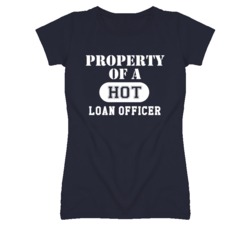 Property Of A Hot Loan Officer Funny Job T Shirt