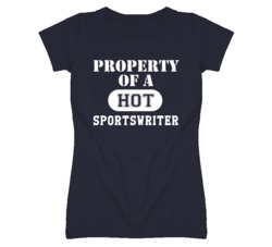 Property Of A Hot Sportswriter Funny Job T Shirt
