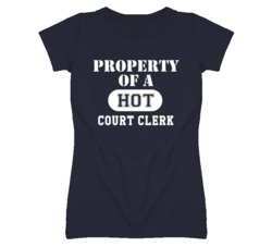 Property Of A Hot Court Clerk Funny Job T Shirt