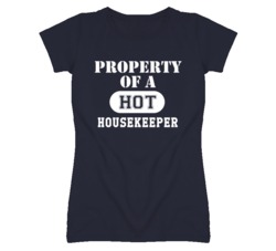 Property Of A Hot Housekeeper Funny Job T Shirt