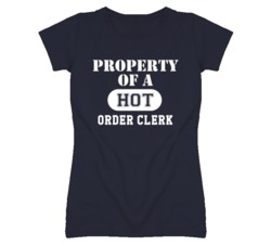 Property Of A Hot Order Clerk Funny Job T Shirt