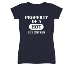 Property Of A Hot Bus Driver Funny Job T Shirt