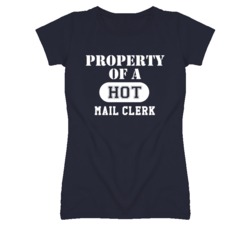 Property Of A Hot Mail Clerk Funny Job T Shirt
