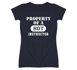 Property Of A Hot Instructor Funny Job T Shirt