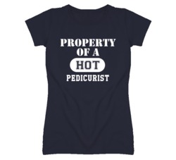 Property Of A Hot Pedicurist Funny Job T Shirt