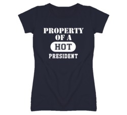Property Of A Hot President Funny Job T Shirt