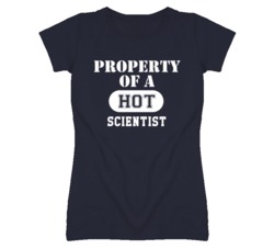 Property Of A Hot Scientist Funny Job T Shirt