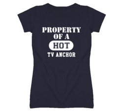 Property Of A Hot TV Anchor Funny Job T Shirt