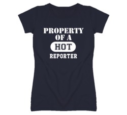 Property Of A Hot Reporter Funny Job T Shirt
