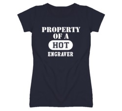 Property Of A Hot Engraver Funny Job T Shirt