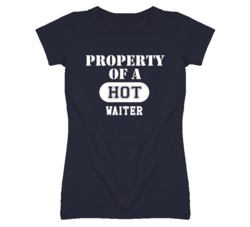 Property Of A Hot Waiter Funny Job T Shirt