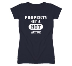 Property Of A Hot Actor Funny Job T Shirt