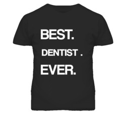Dentist  Best Ever Occupation T Shirt