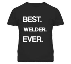 Welder Best Ever Occupation T Shirt