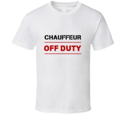 Chauffeur Off Duty Occupation T Shirt