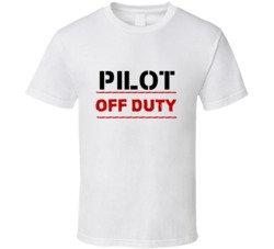 Pilot Off Duty Occupation T Shirt