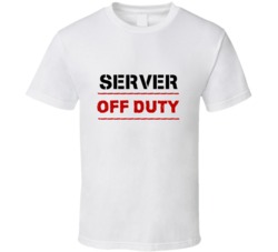 Server Off Duty Occupation T Shirt