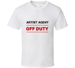 Artist Agent  Off Duty Occupation T Shirt