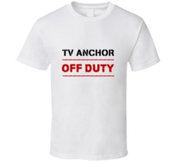 TV Anchor Off Duty Occupation T Shirt