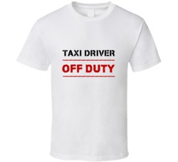 Taxi Driver Off Duty Occupation T Shirt