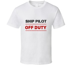 Ship Pilot Off Duty Occupation T Shirt