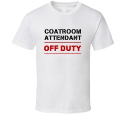 Coatroom Attendant Off Duty Occupation T Shirt