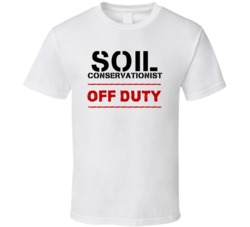 Soil Conservationist Off Duty Occupation T Shirt