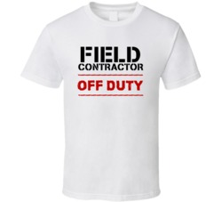Field Contractor Off Duty Occupation T Shirt