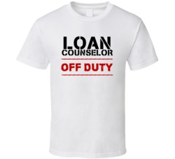 Loan Counselor Off Duty Occupation T Shirt