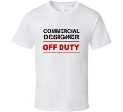 Commercial Designer Off Duty Occupation T Shirt