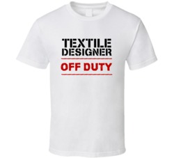 Textile Designer Off Duty Occupation T Shirt