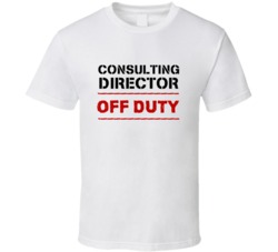 Consulting Director Off Duty Occupation T Shirt