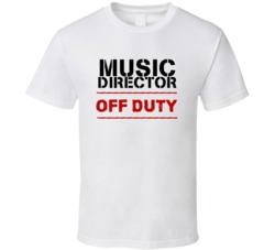 Music Director Off Duty Occupation T Shirt