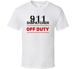 911 Dispatcher Off Duty Occupation T Shirt