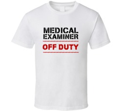 Medical Examiner Off Duty Occupation T Shirt