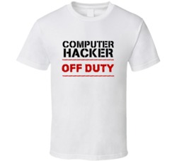 Computer Hacker Off Duty Occupation T Shirt