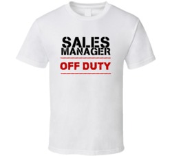 Sales Manager Off Duty Occupation T Shirt