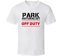 Park Naturalist Off Duty Occupation T Shirt