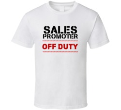 Sales Promoter Off Duty Occupation T Shirt