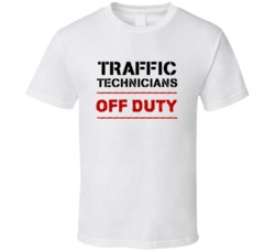 Traffic Technicians Off Duty Occupation T Shirt