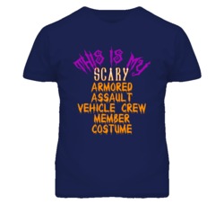 This Is My Scary Armored Assault Vehicle Crew Member Costume Funny Hal
