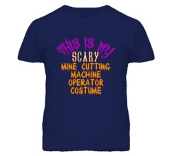 This Is My Scary Mine Cutting Machine Operator Costume Funny Halloween