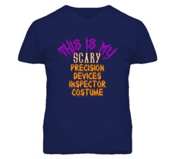 This Is My Scary Precision Devices Inspector Costume Funny Halloween T