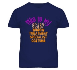 This Is My Scary Window Treatment Specialist Costume Funny Halloween T