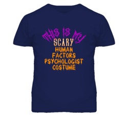 This Is My Scary Human Factors Psychologist Costume Funny Halloween T 
