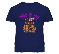 This Is My Scary Screen Printing Operators Costume Funny Halloween T S