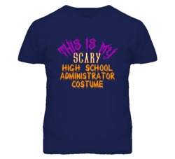 This Is My Scary High School Administrator Costume Funny Halloween T S