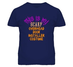 This Is My Scary Overhead Door Installer Costume Funny Halloween T Shi