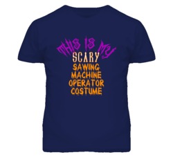 This Is My Scary Sawing Machine Operator Costume Funny Halloween T Shi