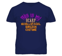 This Is My Scary Maxillofacial Surgeon Costume Funny Halloween T Shirt